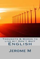 Thoughts & Words to live by! Don't Quit: English 1532752156 Book Cover