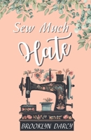 Sew Much Hate B0F5J1CGNK Book Cover