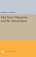 McClure's Magazine and the Muckrakers 0691620865 Book Cover