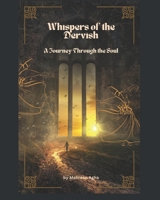 Whispers of the Dervish - A Journey Through the Soul.docx B0FM41QRQC Book Cover