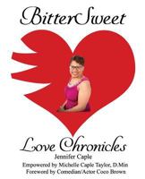 BitterSweet Love Chronicles: The Good, Bad, and Uhm... of Love 1985558955 Book Cover