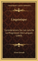 Linguistique: Considerations Sur Les Lois De La Progression Des Langues (1840) 127099204X Book Cover