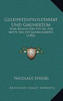 Gelehrtenproletariat Und Gaunertum: Vom Beginn Des XIV Bis Zur Mitte Des XVI Jahrhunderts (1902) 1145289568 Book Cover