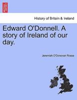 Edward O'Donnell. A story of Ireland of our day. 1241201129 Book Cover
