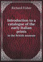 Introduction to a Catalogue of the Early Italian Prints in the British Museum... 1144854679 Book Cover