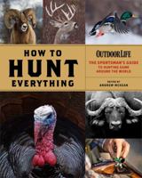 How to Hunt Everything (Outdoor Life) 1616288167 Book Cover