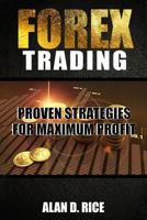 Forex Trading: Proven Strategies for Maximum Profit 1545246181 Book Cover