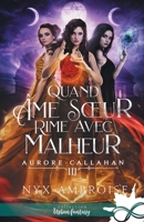 Quand âme soeur rime avec malheur: Aurore Callahan, T3 (French Edition) B0BVF23L9Q Book Cover