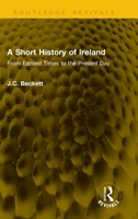 A Short History of Ireland: From Earliest Times to the Present Day (Routledge Revivals) 1041367228 Book Cover
