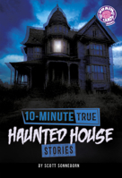 10-Minute True Haunted House Stories B0GHPVBQHK Book Cover