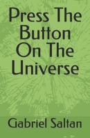 Press The Button On The Universe B0BW28MMGB Book Cover