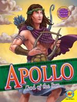 Apollo God of the Sun, Healing, Music, and Poetry: God of the Sun, Healing, Music, and Poetry 161473254X Book Cover