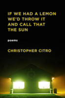 If We Had a Lemon We'd Throw It and Call That the Sun 1932418741 Book Cover