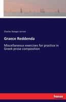 Graece Reddenda; Or, Miscellaneous Exercises for Practice in Greek Prose Composition 3337368042 Book Cover