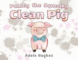 Puxley the Squeaky Clean Pig 1787880613 Book Cover