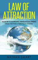 Law of Attraction: The Secret to Manifesting Abundance by Thinking - Unleash the Power of Believing to Grow Rich 1719922470 Book Cover