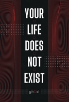 Your Life Does Not Exist B0BL2V3RHC Book Cover