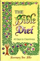 The Bible Diet: 40 Days to Cleanliness 0974036218 Book Cover