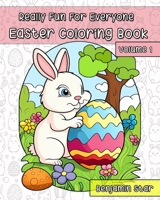Easter Coloring Book Volume 1: Really Fun For Everyone B0BW2H5NC7 Book Cover