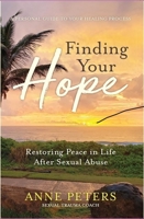 Finding Your Hope: Restoring Peace in Life After Sexual Abuse 1636181597 Book Cover