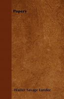 Popery: British and Foreign 1356841783 Book Cover