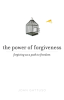 The Power of Forgiveness: Forgiving as a Path to Freedom 039916314X Book Cover