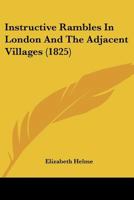Instructive Rambles In London And The Adjacent Villages 1120300630 Book Cover