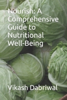 Nourish: A Comprehensive Guide to Nutritional Well-Being B0C47LHTYJ Book Cover