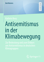 Antisemitismus in der Klimabewegung: Zur Bedeutung und zum Diskurs um Antisemitismus in deutschen Klimagruppen (BestMasters) (German Edition) 3658468963 Book Cover