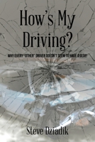 How's My Driving?: Why every other driver doesn't seem to have a clue! 1950073319 Book Cover