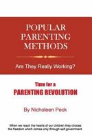 Popular Parenting Methods: Are They Really Working?: Time for a Parenting Revolution 1492153974 Book Cover