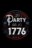 Let's Party Like It's 1776: 120 Pages, Soft Matte Cover, 6 x 9 1078201951 Book Cover