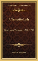 A Turnpike Lady, Beartown, Vermont, 1768-1796 0548463212 Book Cover