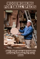WOODWORKING FOR SMALL SPACES: Easy Shelf Ideas and Creative Storage Solutions for Every Home B0FSJGMWZ7 Book Cover