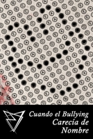 Cuando el Bullying Carecía de Nombre (Spanish Edition) B08GFVL8MQ Book Cover