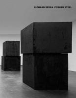 Richard Serra: Forged Steel 1941701175 Book Cover