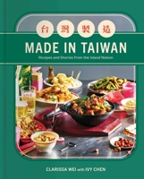 Made in Taiwan: Recipes and Stories from the Island Nation 1982198974 Book Cover