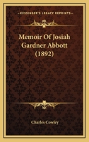Memoir Of Josiah Gardner Abbott 1166284069 Book Cover