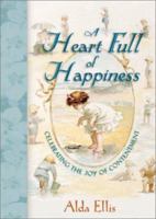 A Heart Full of Happiness: Celebrating the Joy of Contentment 0736903348 Book Cover