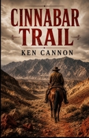 Cinnabar Trail: A Classic Western set in Death Valley during late 19th century. A woman's fight for freedom against bandits. B0HBR19SHL Book Cover