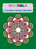 Mandala Coloring Book For Kids: Coloring Book For Kids with Fun, Easy, And Relaxing Mandalas for Boys, Girls, and Beginners, Good for Seniors Too, Stress Free Relaxation Color Book 1326958526 Book Cover