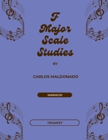 F Major Scale Studies Trumpet: A Mariachi Classroom Resource 1965005748 Book Cover