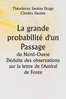 La grande probabilité d'un Passage du Nord-Ouest Déduite des observations sur la lettre de l'Amiral de Fonte 935733629X Book Cover