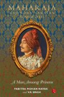 MAHARAJA RAJENDRA NARAYAN SINGH DEO: A Man Among Princes 9355203160 Book Cover
