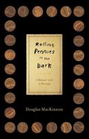 Rolling Pennies in the Dark: A Memoir with a Message 1451607881 Book Cover