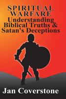 Spiritual Warfare: Understanding Biblical Truths  Satan's Deceptions 1511964154 Book Cover