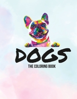 Dogs: The Coloring Book B0BVT43HYV Book Cover