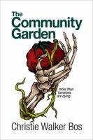 The Community Garden ... more than tomatoes are dying 195555207X Book Cover