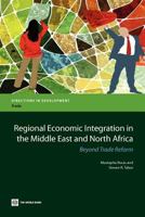 Regional Economic Integration in the Middle East and North Africa: Beyond Trade Reform 0821397265 Book Cover