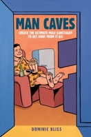 Man Caves: Create the ultimate male sanctuary to get away from it all 1911026143 Book Cover
